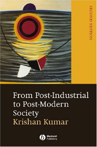 Review Of Kumar Krishan From Post Industrial To Post Modern Society 